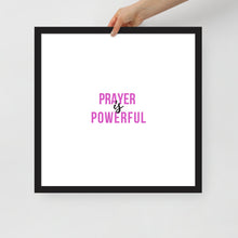 Load image into Gallery viewer, Prayer is Powerful Framed Poster
