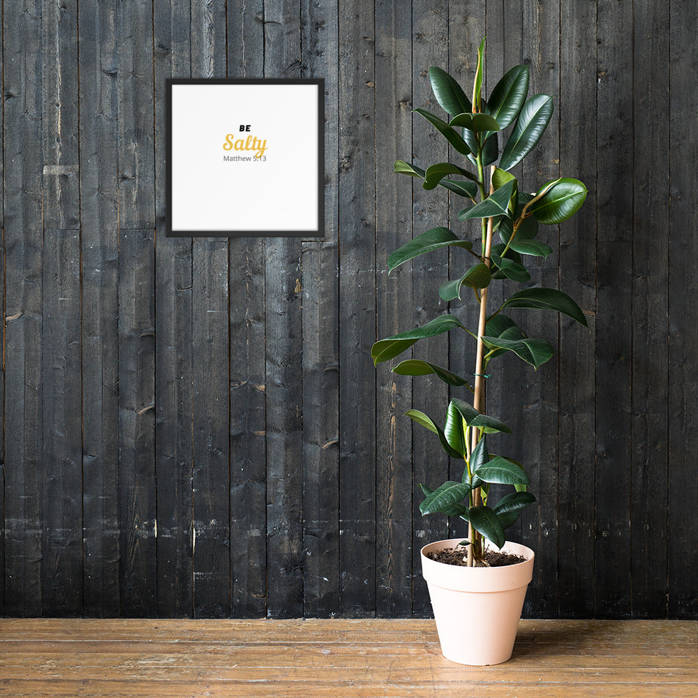 Be Salty (Matthew 5:13) Framed Poster