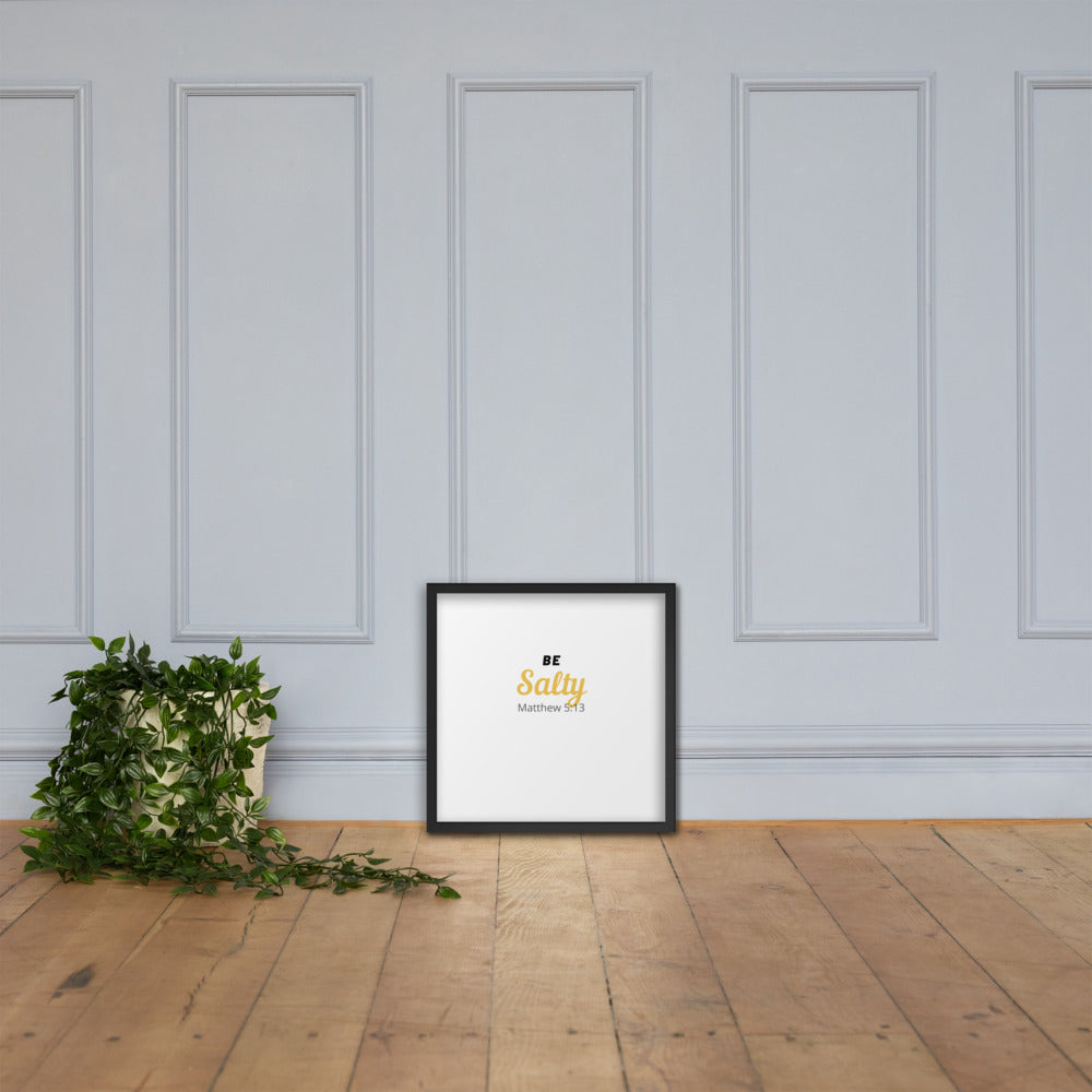 Be Salty (Matthew 5:13) Framed Poster