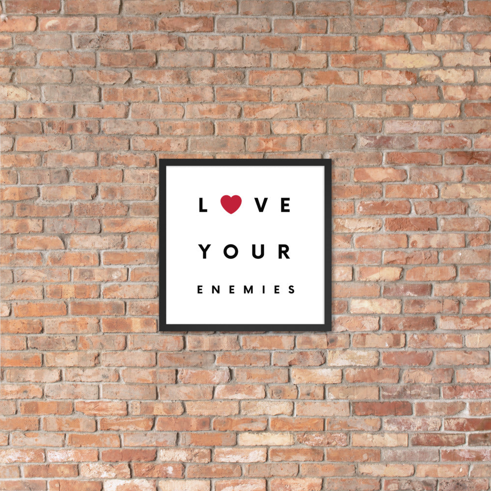 Love Your Enemies Framed Poster
