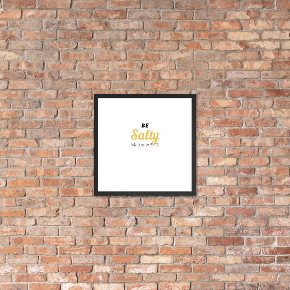 Be Salty (Matthew 5:13) Framed Poster