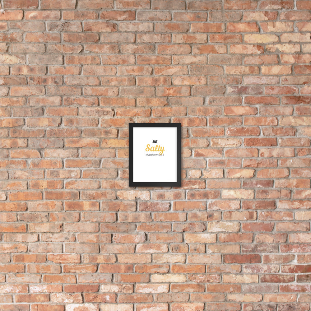 Be Salty (Matthew 5:13) Framed Poster