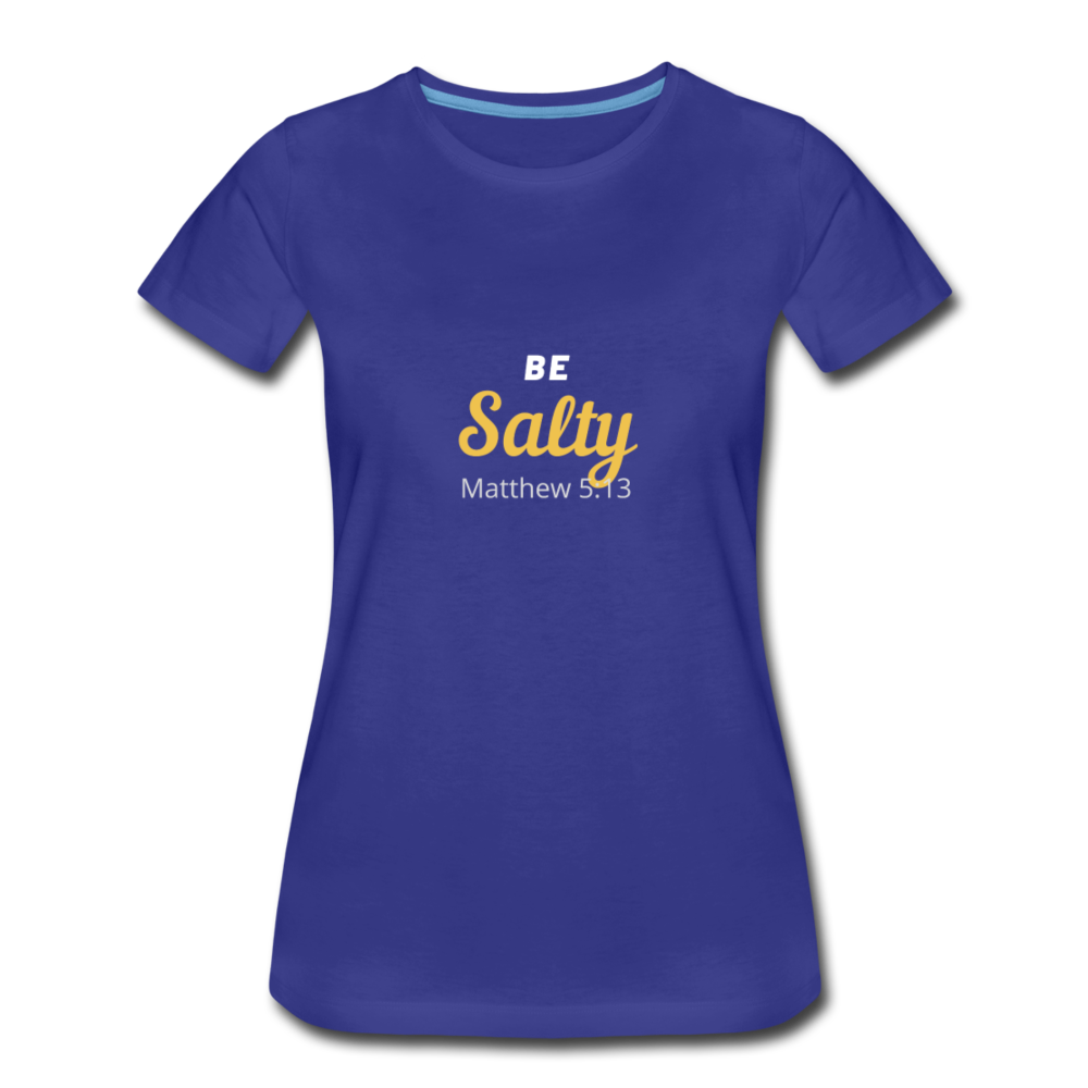 Be Salty (Matthew 5:13) Women’s Premium T-Shirt - royal blue