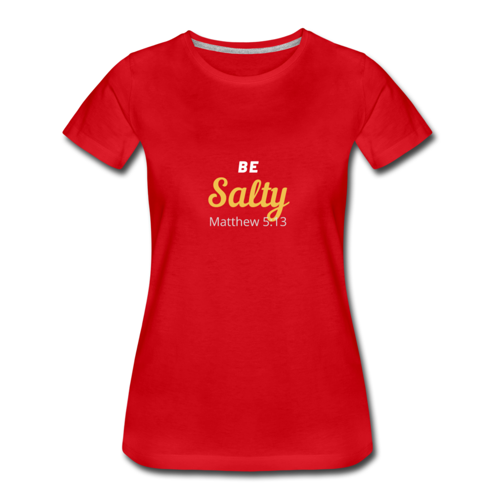Be Salty (Matthew 5:13) Women’s Premium T-Shirt - red