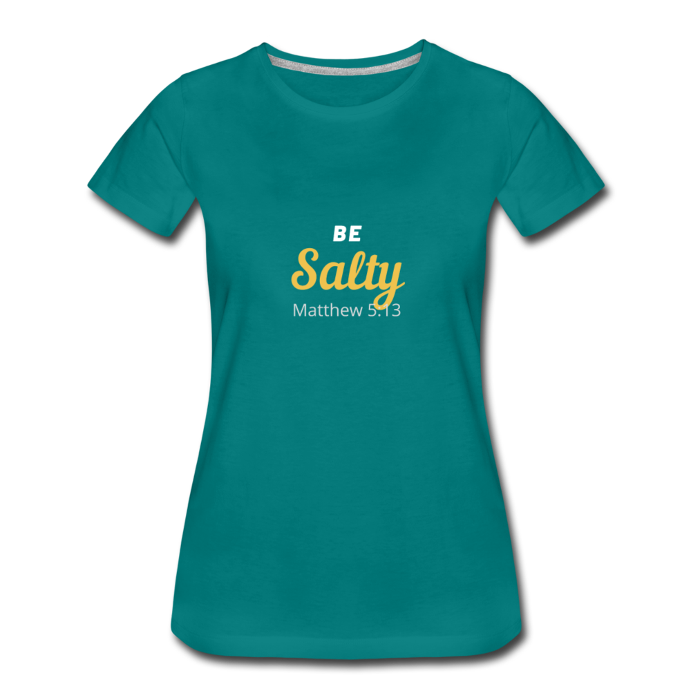 Be Salty (Matthew 5:13) Women’s Premium T-Shirt - teal