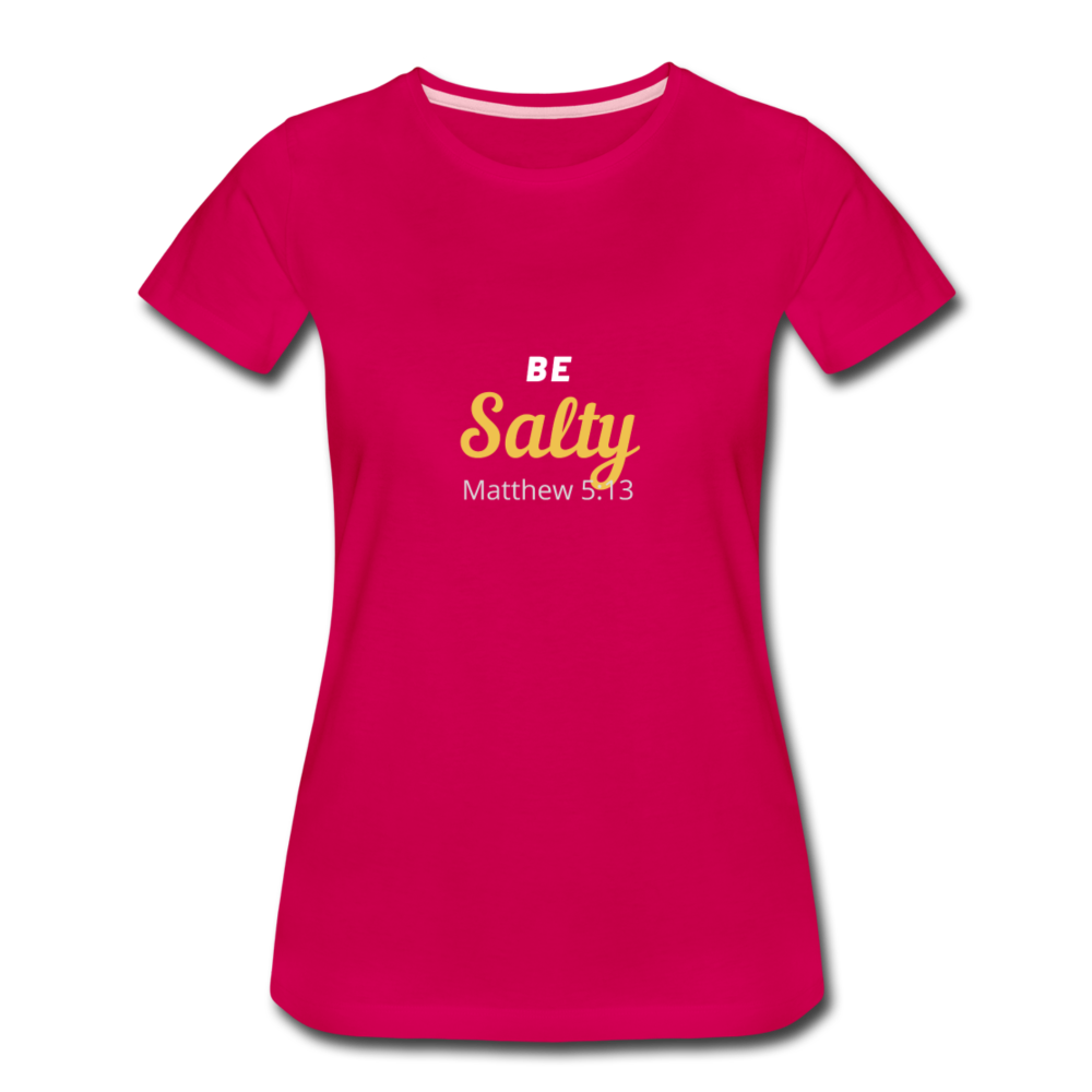 Be Salty (Matthew 5:13) Women’s Premium T-Shirt - dark pink