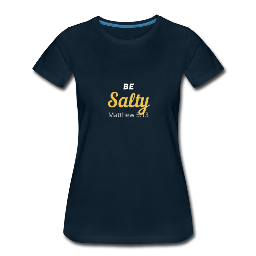 Be Salty (Matthew 5:13) Women’s Premium T-Shirt - deep navy