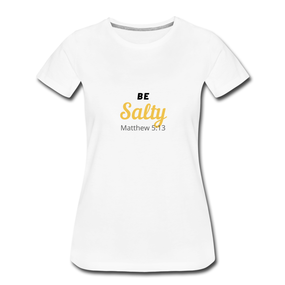 Be Salty (Matthew 5:13) Women’s Premium T-Shirt - white