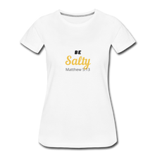 Load image into Gallery viewer, Be Salty (Matthew 5:13) Women’s Premium T-Shirt - white
