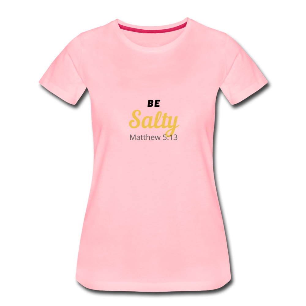 Be Salty (Matthew 5:13) Women’s Premium T-Shirt - pink