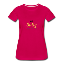 Load image into Gallery viewer, Be Salty (Matthew 5:13) Women’s Premium T-Shirt - dark pink
