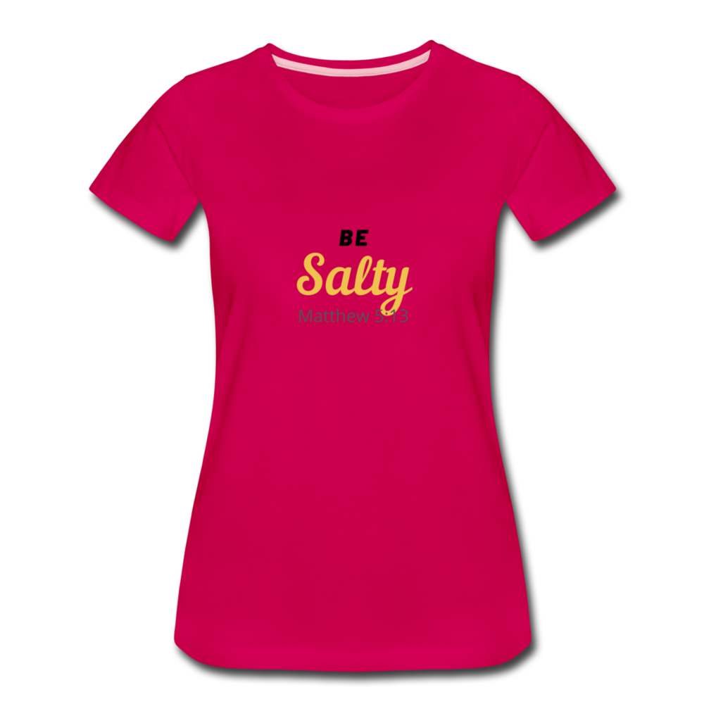 Be Salty (Matthew 5:13) Women’s Premium T-Shirt - dark pink