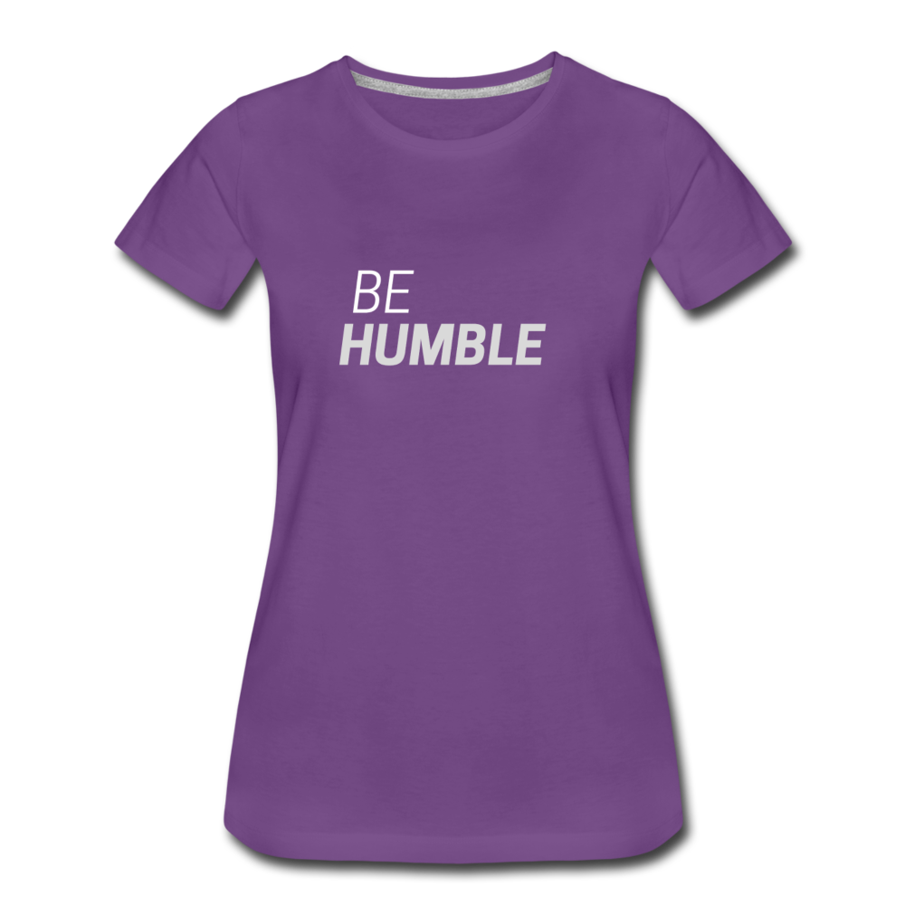 Be Humble Women’s Premium T-Shirt - purple