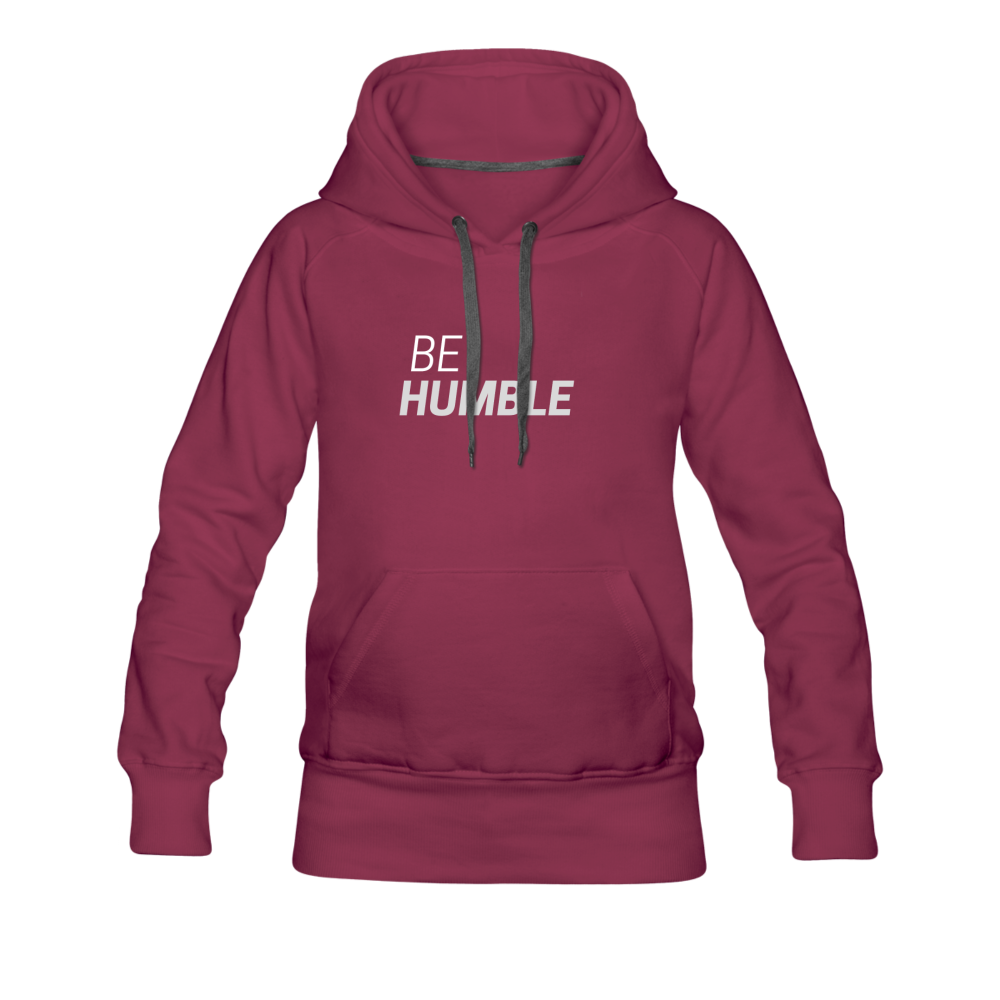 Be Humble Women’s Premium Hoodie - burgundy