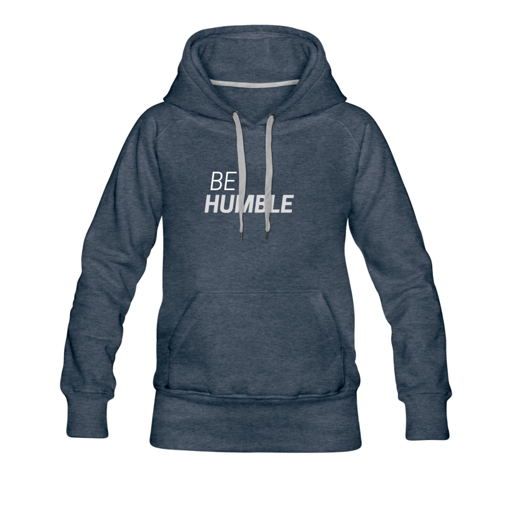 Be Humble Women’s Premium Hoodie - heather denim