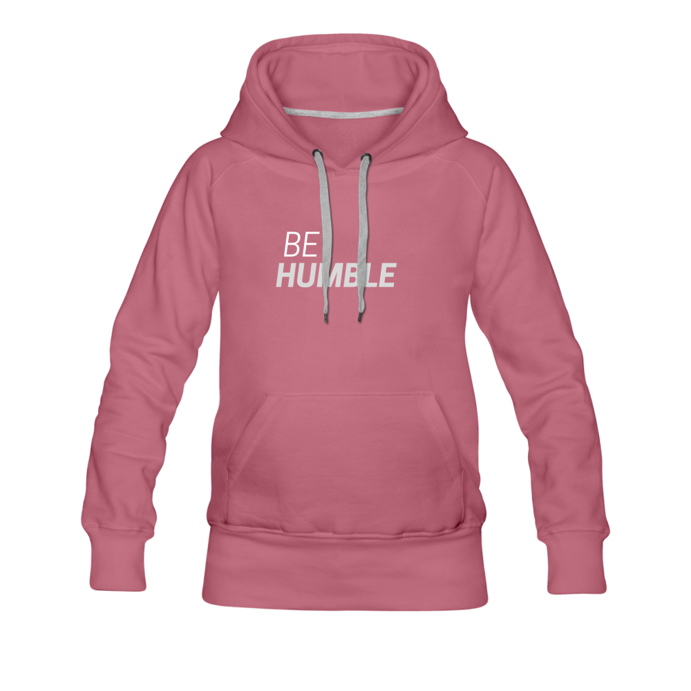 Be Humble Women’s Premium Hoodie - mauve