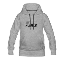 Load image into Gallery viewer, Be Humble Women’s Premium Hoodie - heather gray
