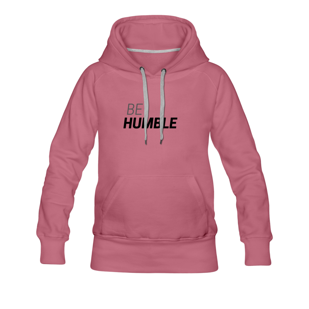 Be Humble Women’s Premium Hoodie - mauve