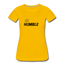 Load image into Gallery viewer, Be Humble Women’s Premium T-Shirt - sun yellow
