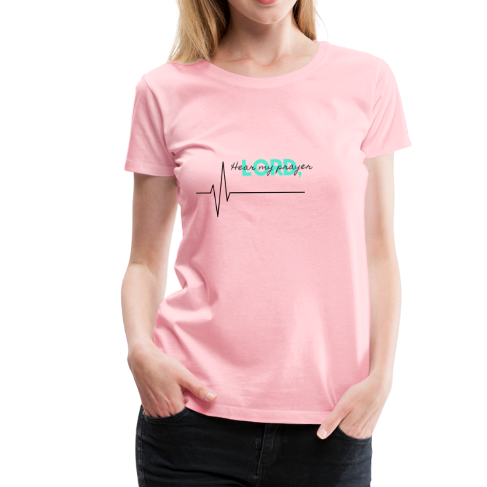 Hear My Prayer Women’s Premium T-Shirt - pink