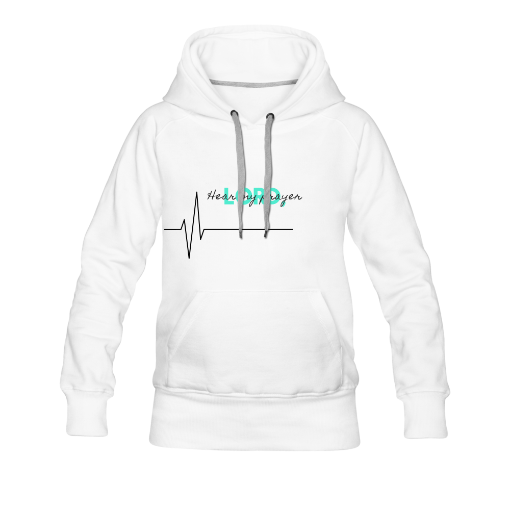 Hear My Prayer Women’s Premium Hoodie - white