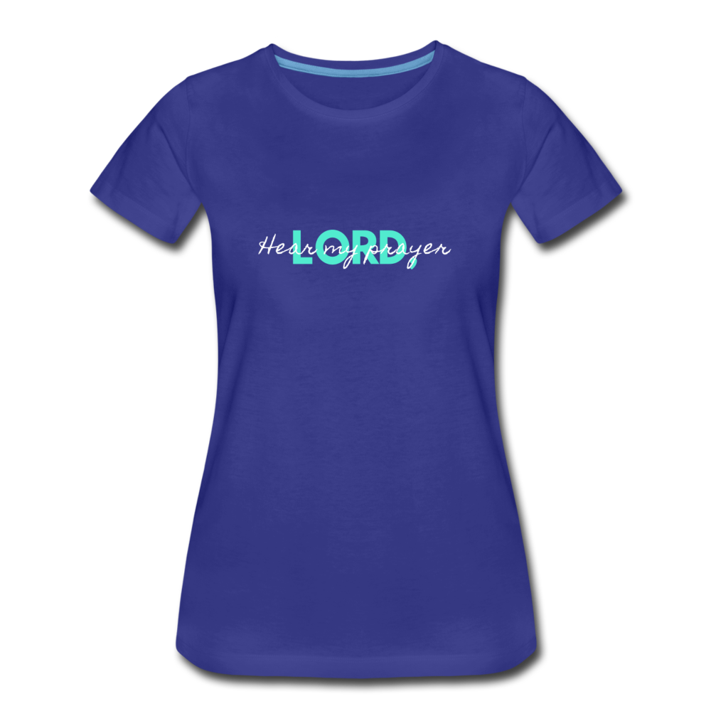 Hear My Prayer Women’s Premium T-Shirt - royal blue