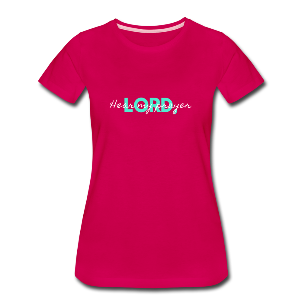 Hear My Prayer Women’s Premium T-Shirt - dark pink