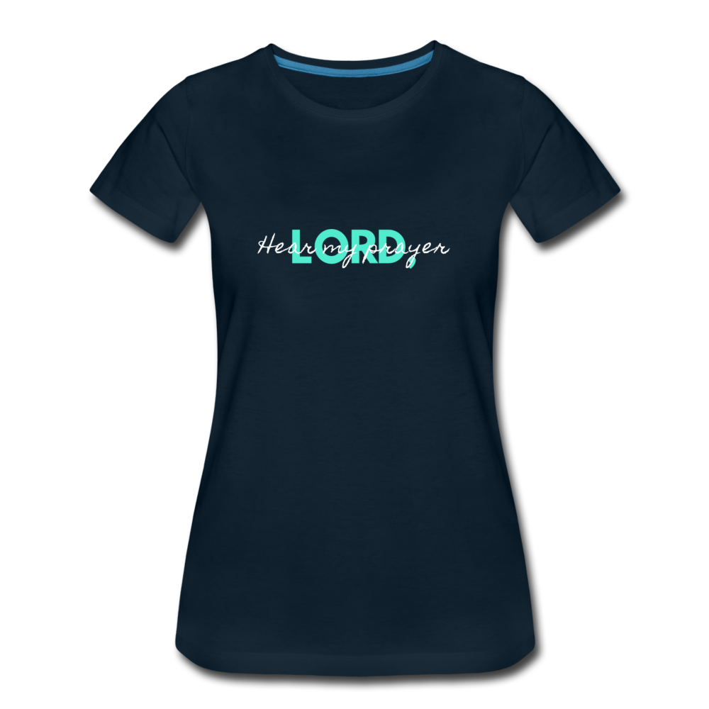 Hear My Prayer Women’s Premium T-Shirt - deep navy