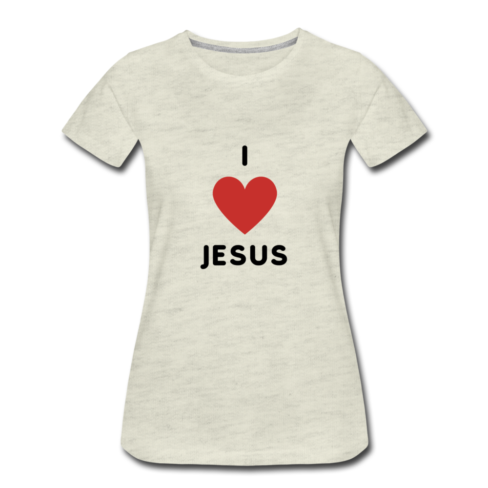 I 💗 Jesus Women’s Premium T-Shirt - heather oatmeal