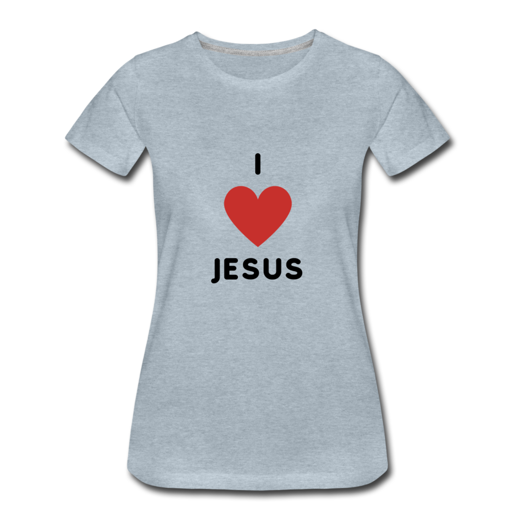 I 💗 Jesus Women’s Premium T-Shirt - heather ice blue