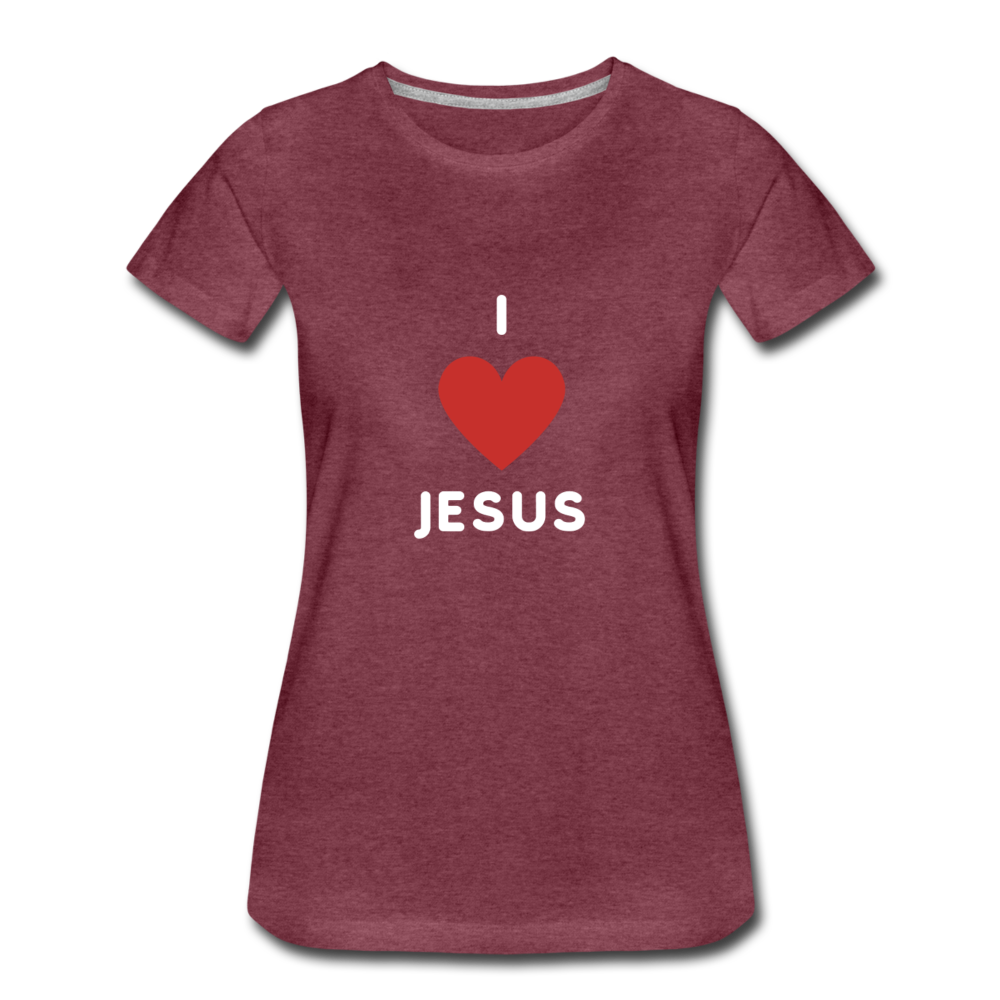 I 💗 Jesus Women’s Premium T-Shirt - heather burgundy