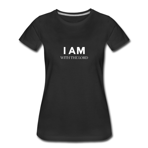 I Am With The Lord Women’s Premium T-Shirt - black