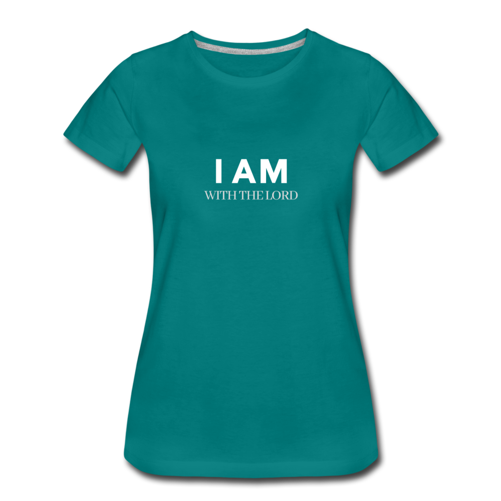 I Am With The Lord Women’s Premium T-Shirt - teal