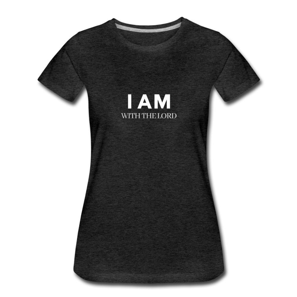 I Am With The Lord Women’s Premium T-Shirt - charcoal gray