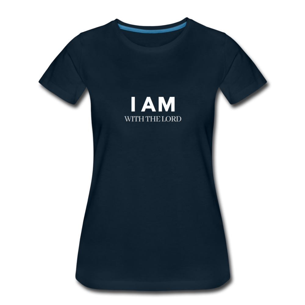 I Am With The Lord Women’s Premium T-Shirt - deep navy