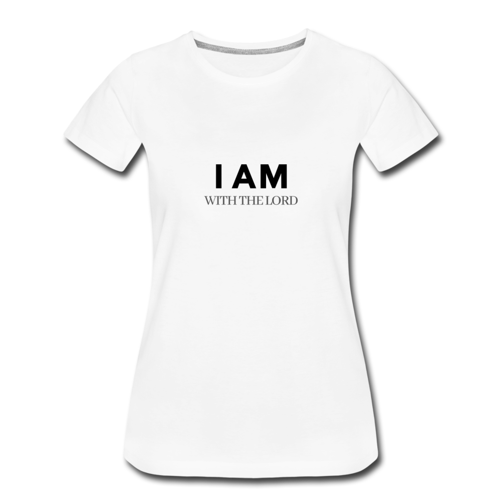 I Am With The Lord Women’s Premium T-Shirt - white