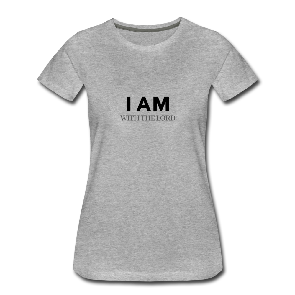 I Am With The Lord Women’s Premium T-Shirt - heather gray