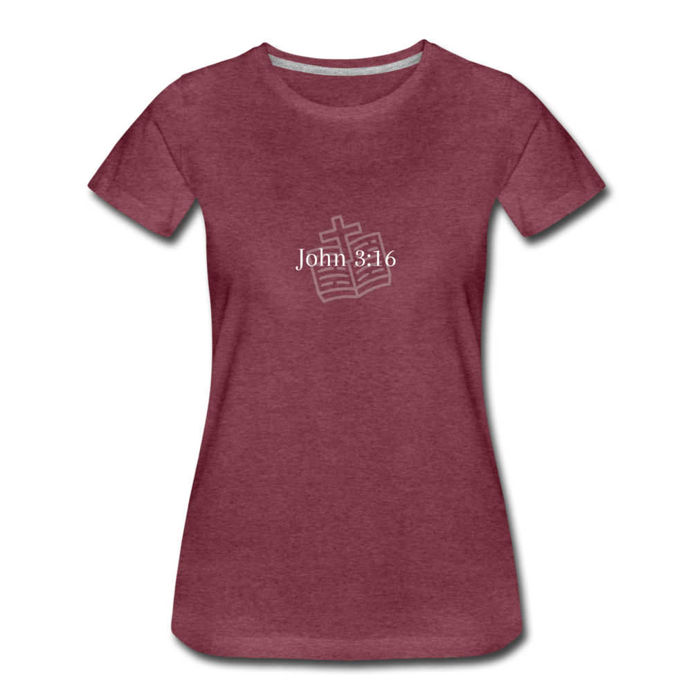 John 3:16 Women’s Premium T-Shirt - heather burgundy