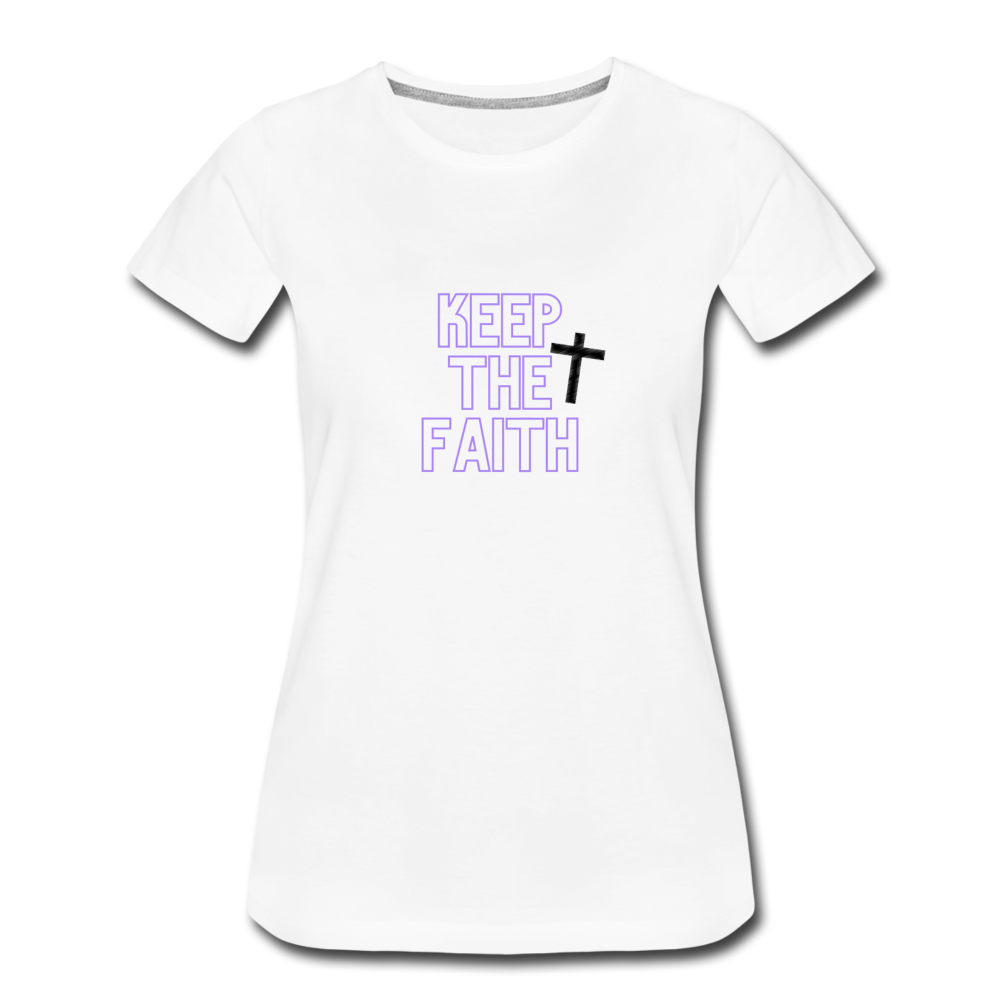 Keep The Faith Women’s Premium T-Shirt - white