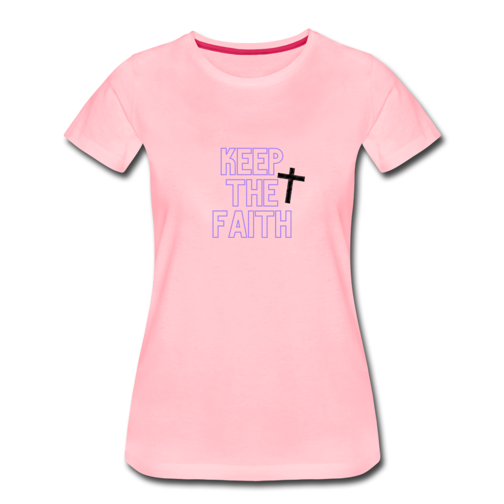 Keep The Faith Women’s Premium T-Shirt - pink