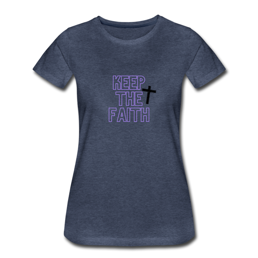 Keep The Faith Women’s Premium T-Shirt - heather blue