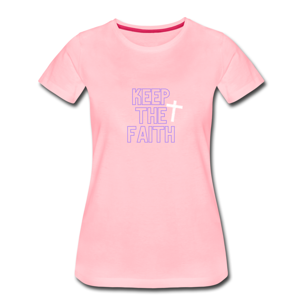 Keep The Faith Women’s Premium T-Shirt - pink