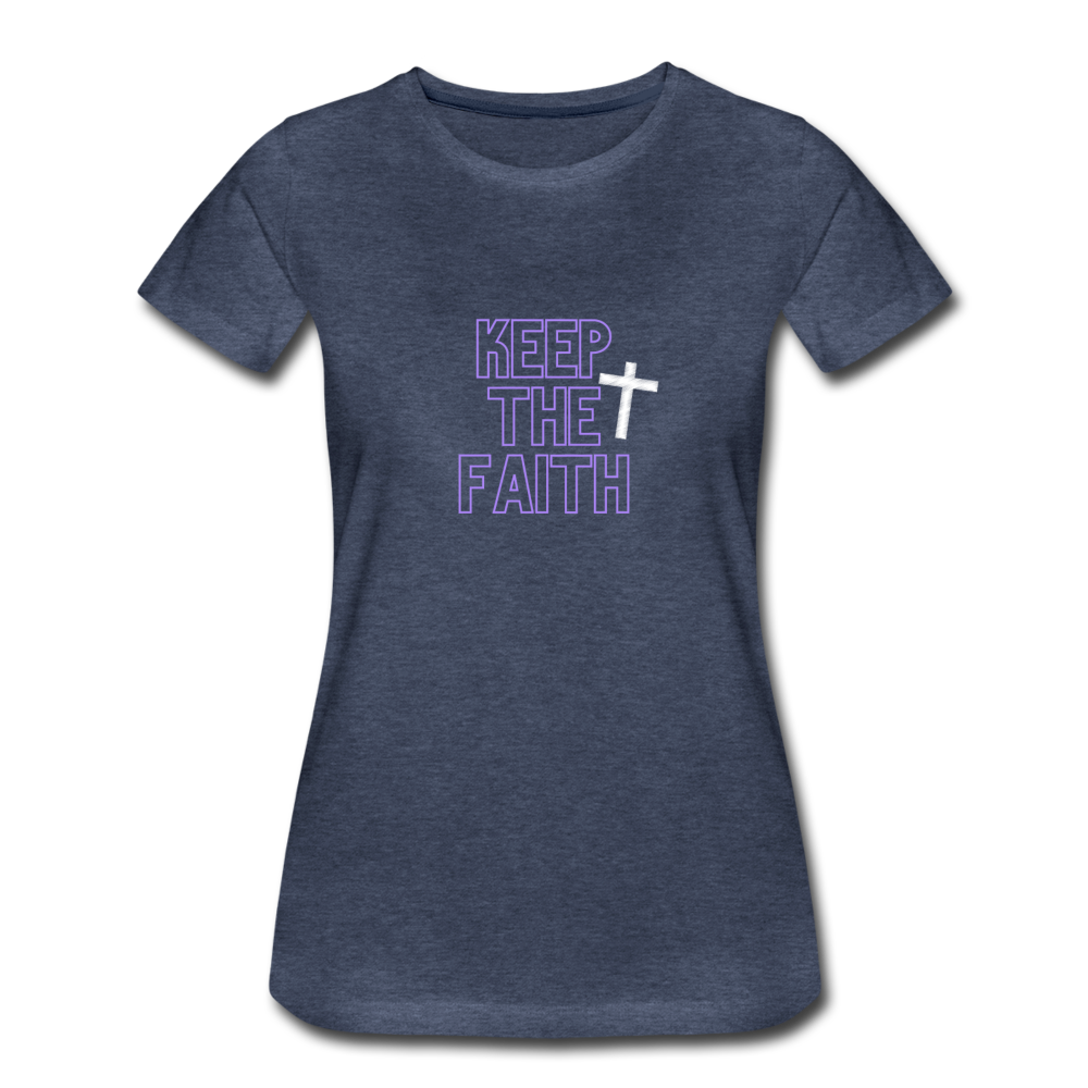 Keep The Faith Women’s Premium T-Shirt - heather blue