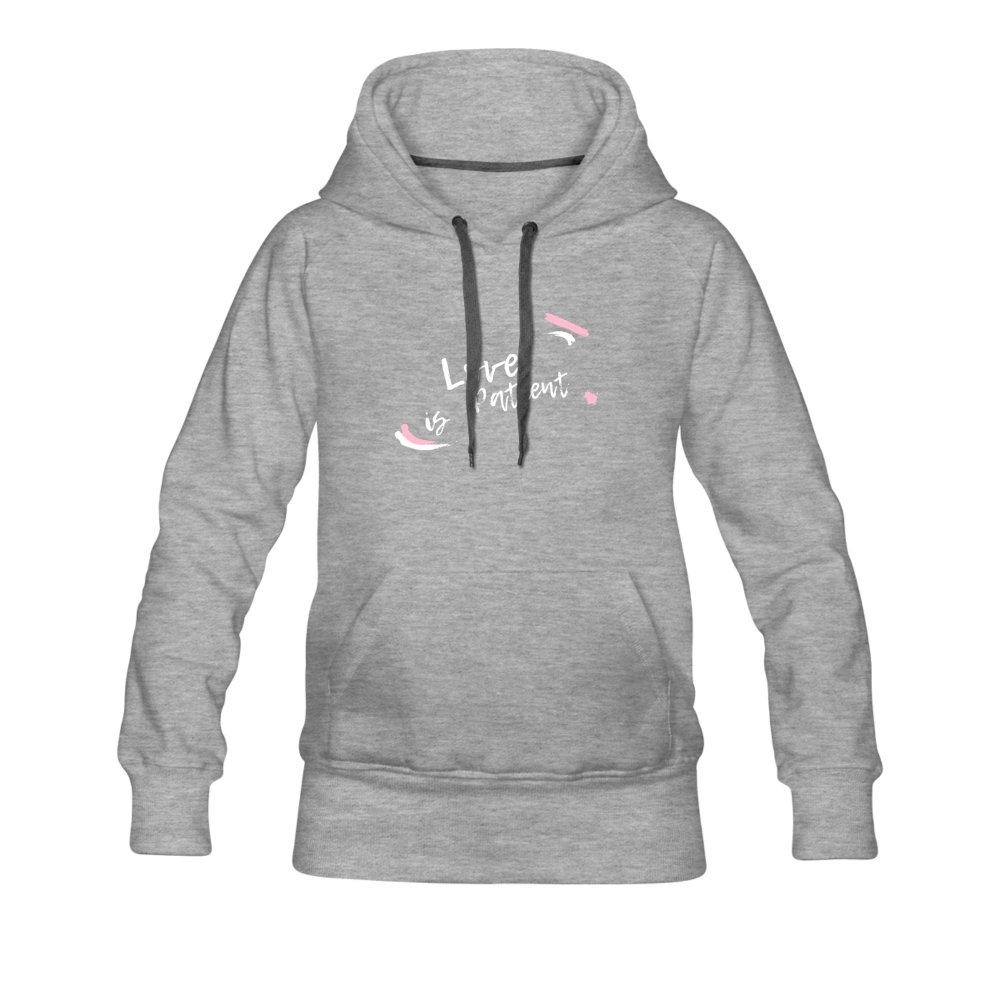 Love is Patient Women’s Premium Hoodie - heather gray