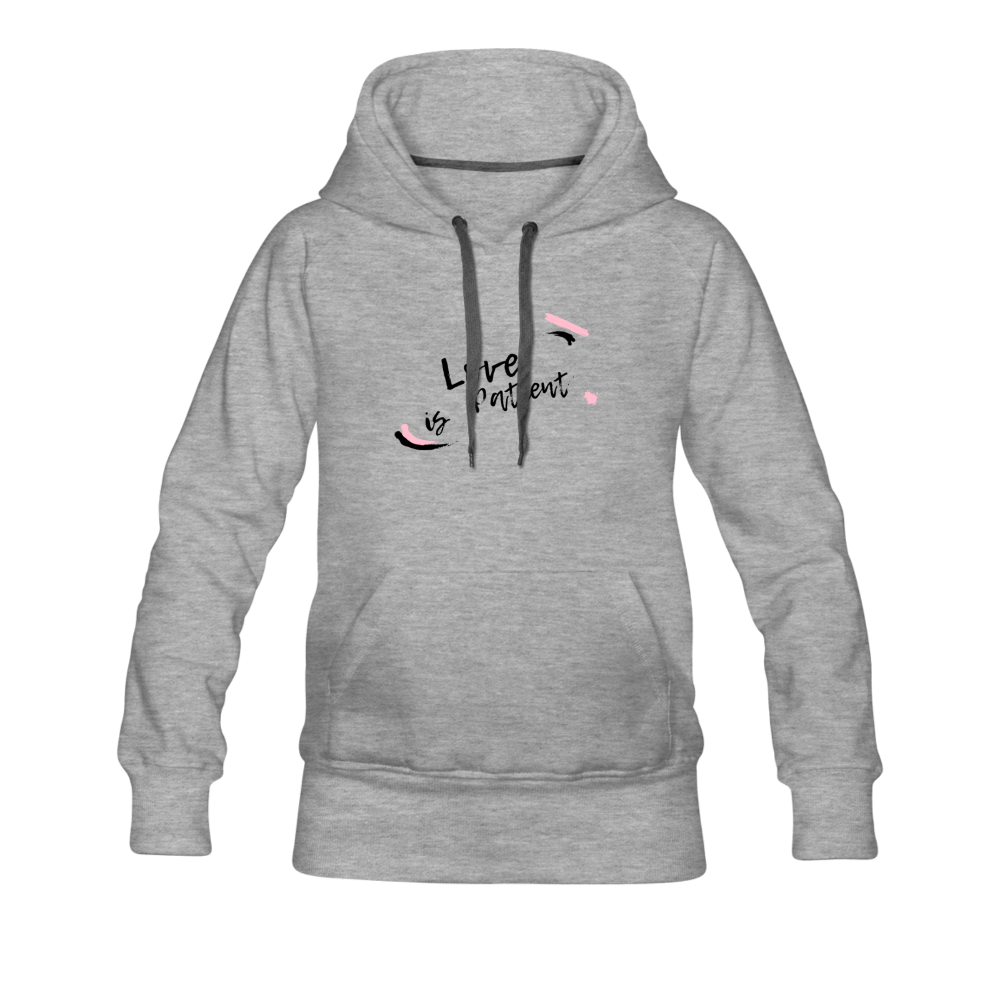 Love is Patient Women’s Premium Hoodie - heather gray