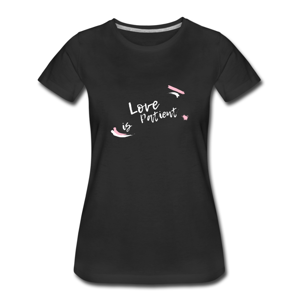 Love is Patient Women’s Premium T-Shirt - black