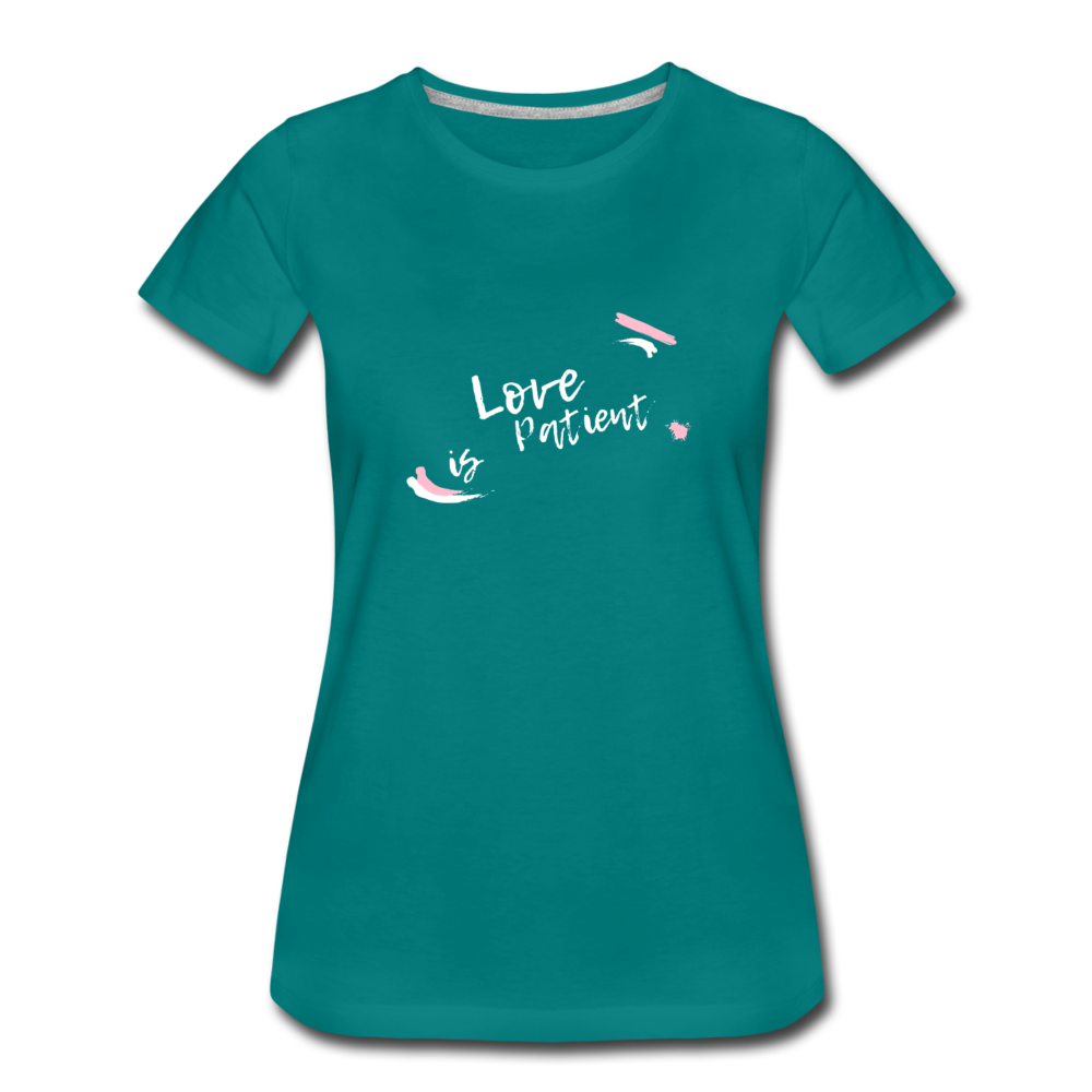 Love is Patient Women’s Premium T-Shirt - teal