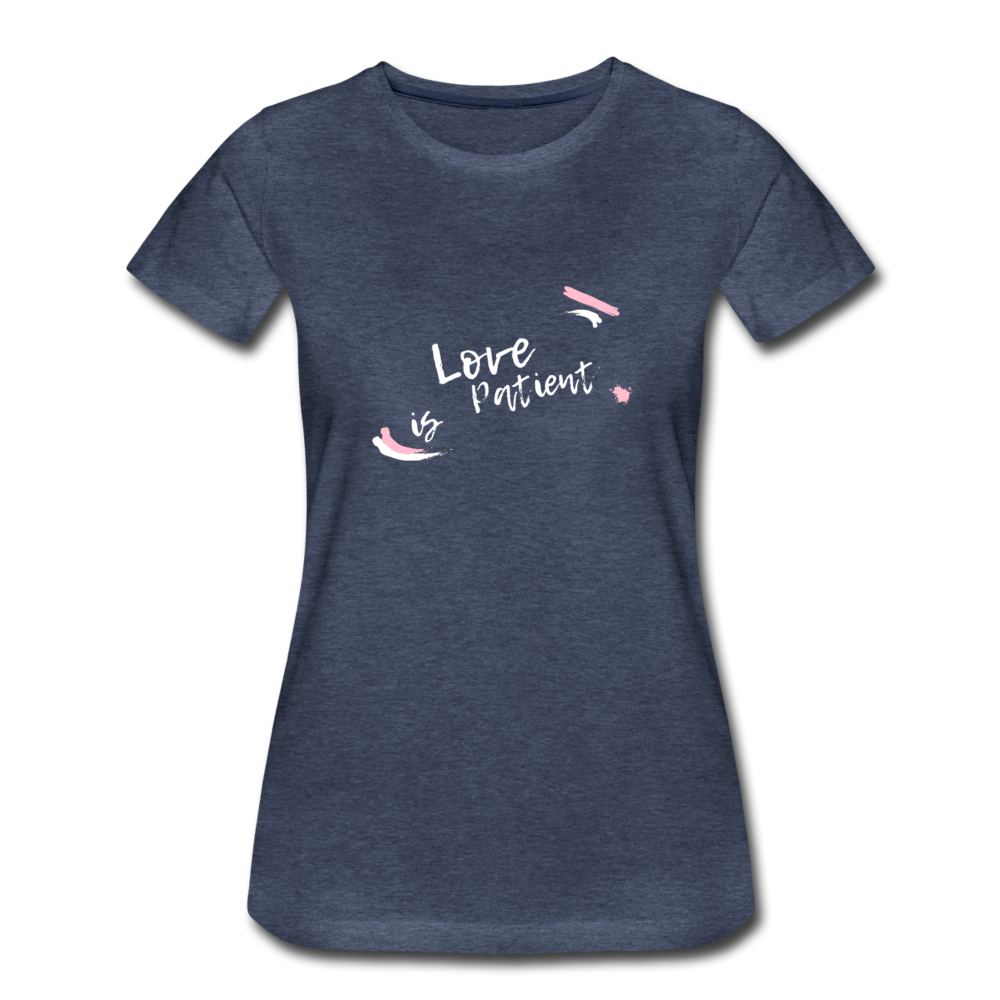 Love is Patient Women’s Premium T-Shirt - heather blue