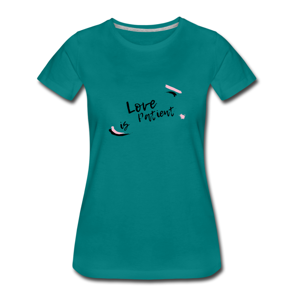 Love is Patient Women’s Premium T-Shirt - teal