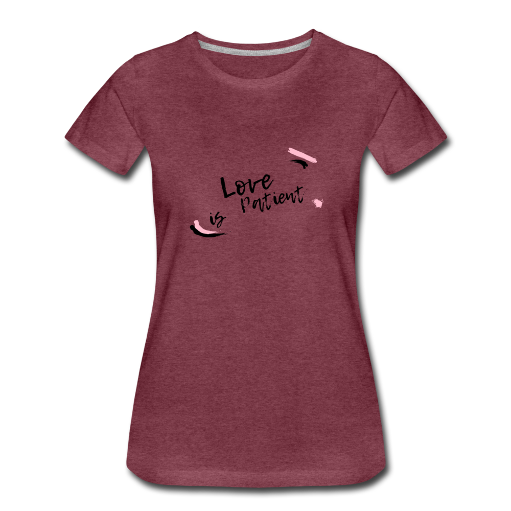 Love is Patient Women’s Premium T-Shirt - heather burgundy